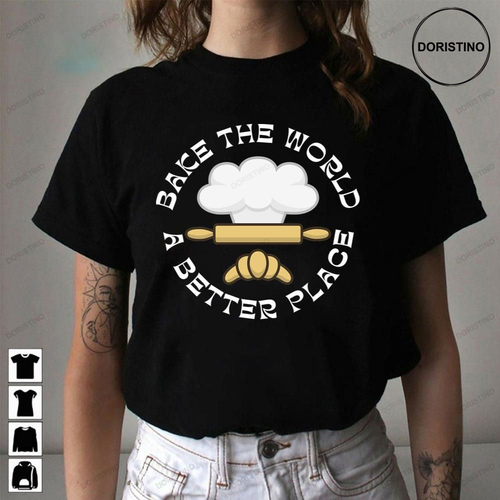 White You Bake The World A Better Place Limited Edition T-shirts